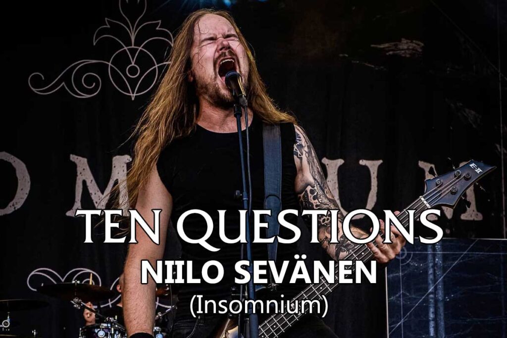 Ten Questions - Niilo Sevänen (Insomnium)
